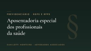 Aposentadoria especial dos profissionais da saúde — Camilotti Monteiro Advogados